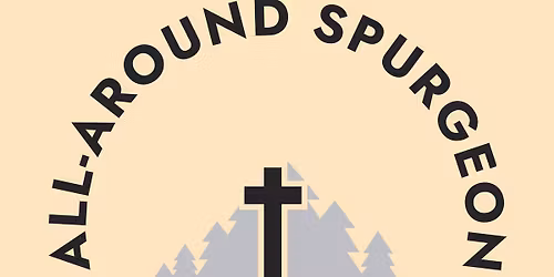 Spurgeon Workshop: Faith, Prayer, and Gospel-Centered Evangelism