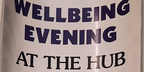 WELLBEING EVENING AT THE HUB