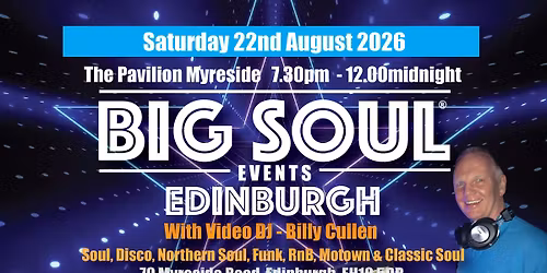 BIG SOUL Events - Edinburgh - Saturday 22nd August 26