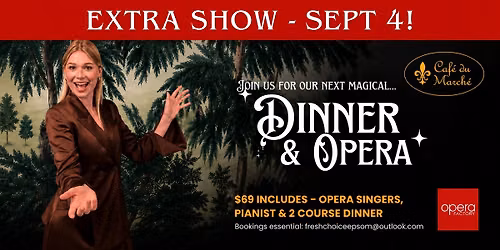 EXTRA SHOW ADDED! Dinner & Opera at Caf\u00e9 du March\u00e9 \u2013 Friday, September 4, 2026