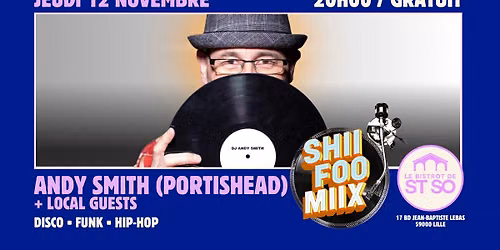 \ud83e\udea9\ud83e\udd62 SHII FOO MIIX \ud83e\udd62\ud83e\udea9 ANDY SMITH (PORTISHEAD) + LOCAL GUESTS (GRATUIT)