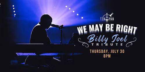 We May Be Right \u2013 Billy Joel Tribute