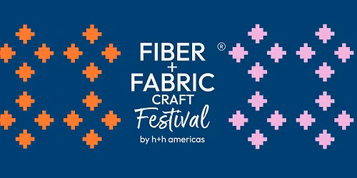 Fiber+Fabric Craft Festival