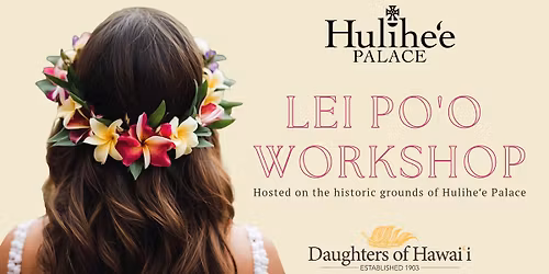 Lei Po\u02bbo Workshop at Hulihe'e Palace