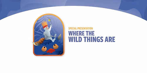 Special TYA Presentation: Where the Wild Things Are