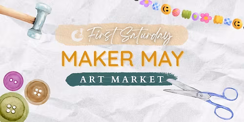 First Saturday Art Market: Maker May