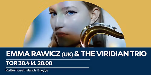 Emma Rawicz (UK) & the Viridian Trio | Kulturhuset Islands Brygge