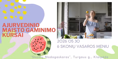 Ajurvedinio maisto gaminimo kursai: " GURMANI\u0160KAS VASAROS MENIU"