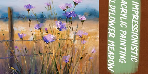 Two-Week Expanding the Basics Workshop: Impressionistic Acrylic Painting - Wildflower Meadow