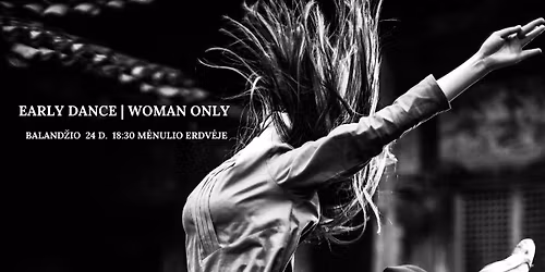EARLY DANCE | WOMAN ONLY\ud83d\udc83