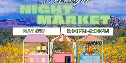 Maricopa Night Market- Spring Edition!