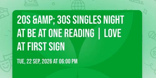 20s & 30s Singles Night at Be at One Reading | Love at First Sign