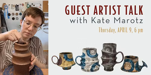 Guest Artist Talk with Ceramicist Kate Marotz