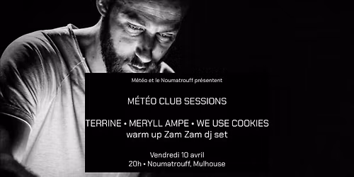 M\u00c9T\u00c9O CLUB SESSIONS \u2022 Terrine + M\u00e9ryll Ampe + We Use Cookies \u2022 Noumatrouff