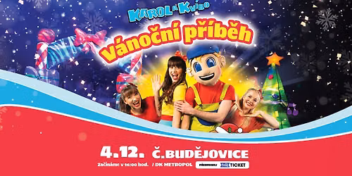 Karol a Kv\u00eddo: V\u00e1no\u010dn\u00ed p\u0159\u00edb\u011bh - \u010cesk\u00e9 Bud\u011bjovice, DK Metropol - 4.12.2026