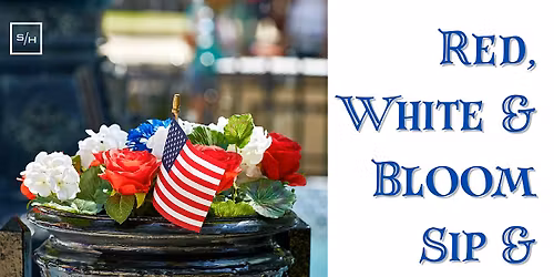 Red, White & Bloom Sip & Snip