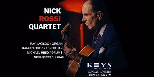 Nick Rossi Quartet featuring Ray Jacildo at Keys!