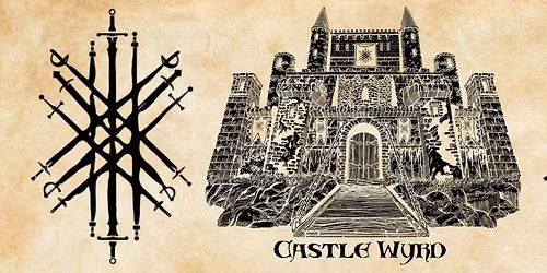 OPEN THE GATES: CASTLE WYRD RISES - GRAND OPENING WEEKEND ONE