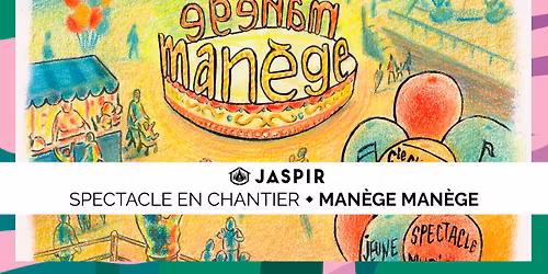 SPECTACLE EN CHANTIER: MAN\u00c8GE MAN\u00c8GE, Cie C'est \u00c7a Qui Est \u00c7a