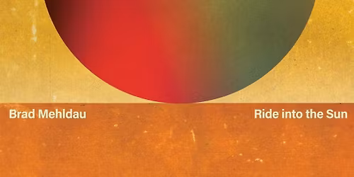 Brad Mehldau: Ride Into The Sun 