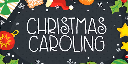 CHRISTMAS CAROLING (SUN DEC 14 @ 6:00PM)