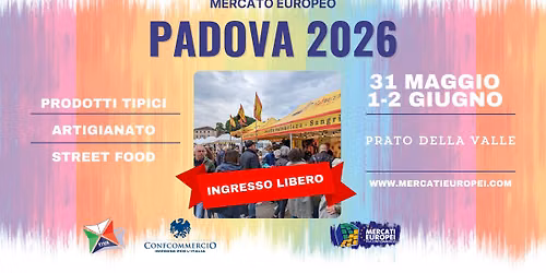 PADOVA - XXI Mercato Europeo | 31 Maggio -1-2 Giugno 2026