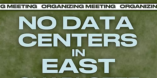 Organizing Meeting: No Data Centers in East Charlotte