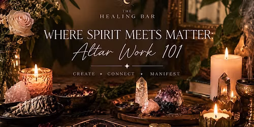 Where Spirit Meets Matter: Altar Work 101
