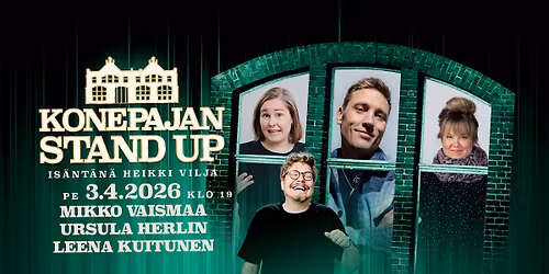 Pe 3.4. Konepajan stand up: Mikko Vaismaa, Ursula Herlin, Leena Kuitunen, is\u00e4nt\u00e4n\u00e4 Heikki Vilja