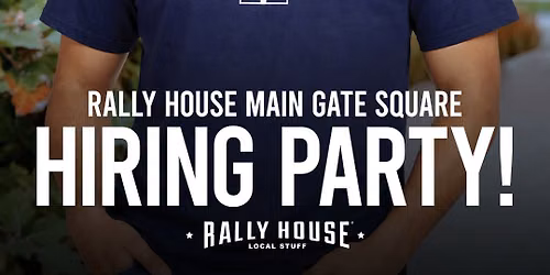 Rally House Main Gate Square - Hiring Event