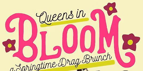 QUEENS IN BLOOM: a Springtime Drag Brunch at The Lakely