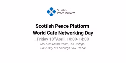 Scottish Peace Platform World Cafe Networking Day