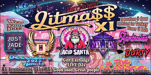 Merry Friggin' Litma$$ XI- ACID $ANTA, HINDLE, JUST JADE, AAMBROSIAA, MATTIX, DURTY @The Pink Palace