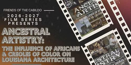 FOC Film- Ancestral Artistry: The Influence of Africans & Creoles of Color on Louisiana Architecture