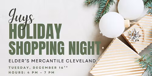Guys Holiday Shopping Night - Elder\u2019s Mercantile Cleveland