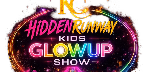 Kc HIDDENRUNWAY\/Kids GLOWUP Show