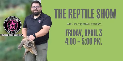 The Reptile Show with Crosstown Exotics