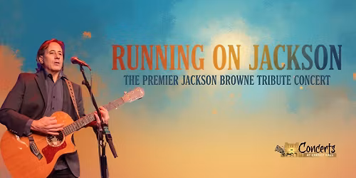 RUNNING ON JACKSON: The Premiere Jackson Browne Tribute