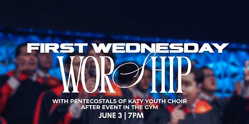 First Wednesday Worship with Pentecostals of Katy Youth Choir