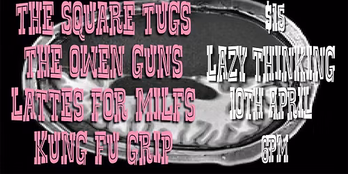 The Square Tugs, The Owen Guns, Lattes For Milfs, Kung Fu Grip