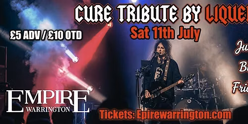 CURE tribute by LIQUER \u00a35 adv  \u00a310 otd