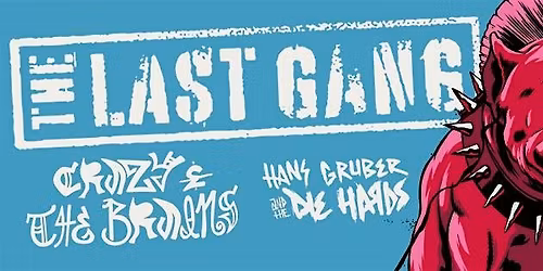 The Last Gang w\/ Crazy & The Brains, Hans Gruber and the Die Hards