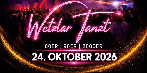WETZLAR TANZT | VOL. 4 80ER 90ER 2000ER