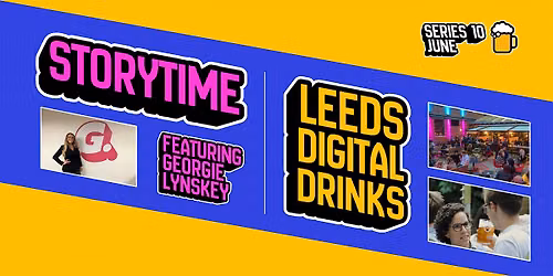 Storytime \/\/ Leeds Digital Drinks: June Meetup
