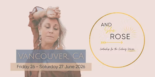 'And She Rose' - Vancouver, Canada 2026