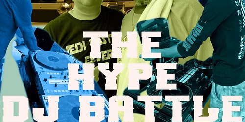 The Hype DJ Battle $1000 Prize