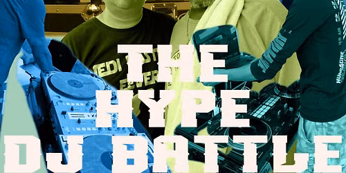 The Hype DJ Battle $1000 Prize