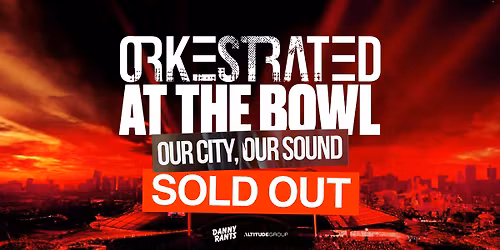 Orkestrated At The Bowl | January 17, 2026 - SOLD OUT