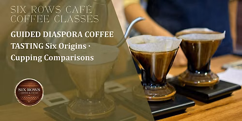 Guided Diaspora Coffee Tasting: Six Origins, One Shared Story