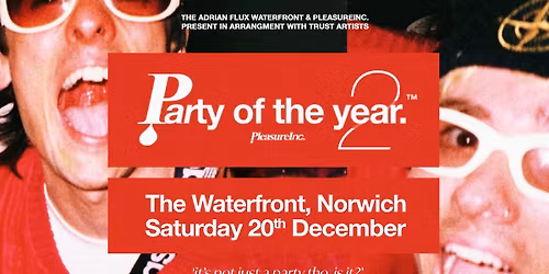 Pleasure Inc. 'Party Of The Year 2' live at The Adrian Flux Waterfront | Norwich
